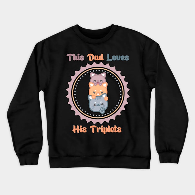 This Dad Loves his Triplets Crewneck Sweatshirt by Mybazar